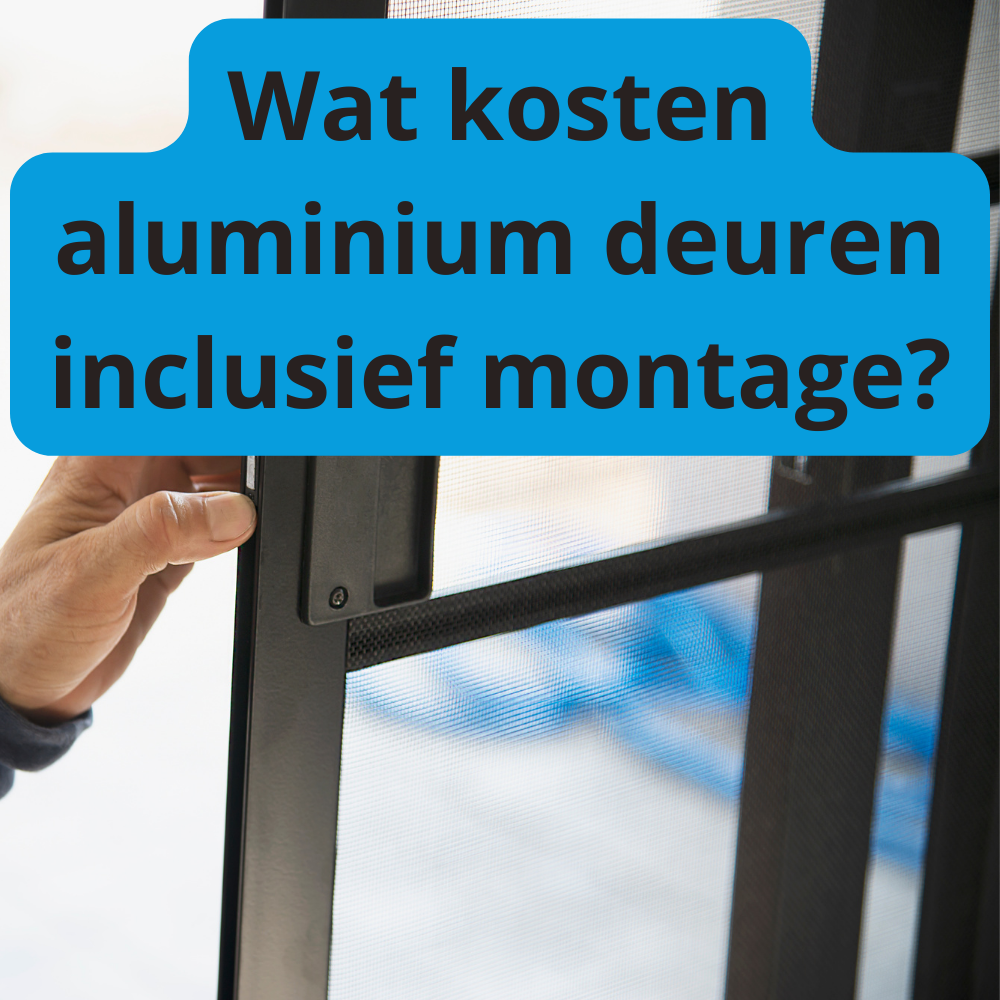 Wat kosten aluminium deuren inclusief plaatsing?